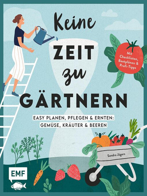 Titeldetails für Keine Zeit zu gärtnern –Easy planen, pflegen und ernten nach Sandra Jägers - Warteliste